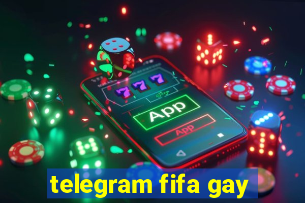 telegram fifa gay